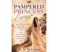 Pampered Princess Energy: How to Become the Woman Who Chooses Herself