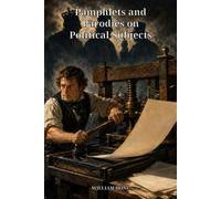 Pamphlets and Parodies on Political Subjects: Radical Satire, Royal Scandal, and the Printed Politics of Regency Britain