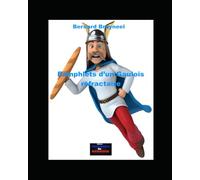 Pamphlets d’un Gaulois réfractaire: Le livre idéal pour voir la politique comme elle est !