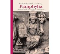 Pamphylia: Bereketli Ovada Halkların Ahengi Harmony of the Peoples on the Fertile Plain (Türkçe İngilizce) (Karton Kapak)