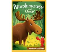 Pamplemousse and Omar: The story of an unlikely friendship between a Moose and a Lobster | 6 x 9 , 36 pages | Gift for your child or grandchild
