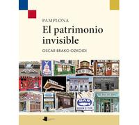 Pamplona. El patrimonio invisible: 40 (Ganbara)