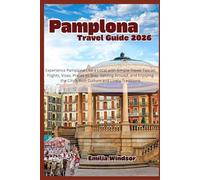 Pamplona Travel Guide 2026: Experience Pamplona Like a Local with Simple Travel Tips on Flights, Visas, Places to Stay, Getting Around, and Enjoying the City’s Rich Culture and Lively Traditions
