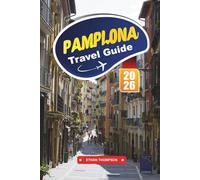 PAMPLONA TRAVEL GUIDE 2026: Experience Spain’s Festival City with Running of the Bulls, Historic Streets, Basque Cuisine, Local Culture & Travel Tips