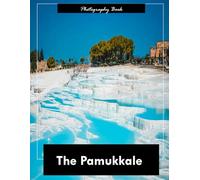 Pamukkale: A Visual Journey Through Turkey’s Cotton Castle - Stunning Photography of Travertine Terraces and Ancient Waters