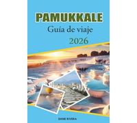PAMUKKALE Guía de viaje 2026: Explorando las terrazas de travertino blanco y las piscinas termales