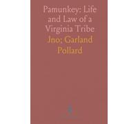 Pamunkey: Life and Law of a Virginia Tribe: An intimate study of daily life, governance, language, and customs among the Pamunkey Indians