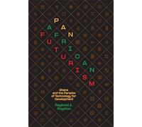 Pan-African Futurism: Ghana and the Paradox of Technology for Development
