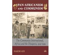 Pan-Africanism and Communism: The Communist International, Africa and the Diaspora, 1919-1939