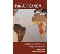 Pan-Africanism: Visions, Initiatives, and Transformations