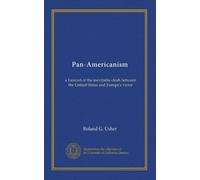 Pan-Americanism: a forecast of the inevitable clash between the United States and Europe's victor