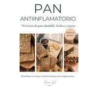 Pan Antiinflamatorio - 70 Recetas Saludables con Harinas Saludables y Semillas + Ebook Complementario con Fotos y Consejos: Cocina panes nutritivos y ... y disfrutar de un estilo de vida saludable.