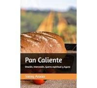 Pan Caliente: Oración, Intercesión, Guerra espiritual y Ayuno