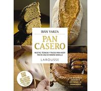 Pan casero: Recetas, técnicas y trucos para hacer pan en casa de manera sencilla (LAROUSSE - Libros Ilustrados/ Prácticos - Gastronomía)