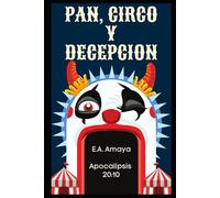 Pan, Circo y Decepcion: la manipulacion de todas las cosas.