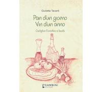 Pan d'un giorno vin d'un anno. Castiglion Fiorentino a tavola
