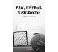 Pan, fútbol y silencio