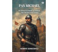 Pan MichaelAn Historical Novel Of Poland, The Ukraine, And Turkey (Edition1)