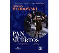 Pan para los muertos: Historias del gueto de Varsovia (FUERA DE COLECCION)