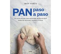 Pan paso a paso: Un curso de pan para aprender de forma fácil todas las técnicas, recetas y trucos (Cocina de autor)