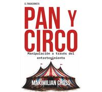 PAN Y CIRCO: Manipulación a través del entretenimiento (El Tragacionista)