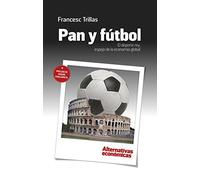 Pan y fútbol. El deporte rey, espejo de la economía global (ALTERNATIVAS ECONOMICAS)