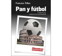 Pan y fútbol. El deporte rey, espejo de la economía global | Francesc Trillas