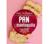 Pan Y Mantequilla. Recetas Veganas Sin Gluten Para Llenar Tu Cesta Del Pan