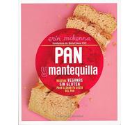 Pan Y Mantequilla: Recetas Veganas Sin Gluten Para Llenar Tu Cesta Del