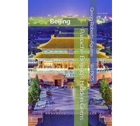 Panache Beijing's Hidden Gems: Beijing (Panache Travel Guides with Pictures)