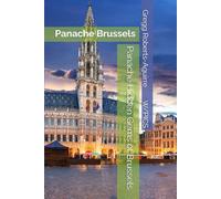 Panache Hidden Gems of Brussels: Brussels (Panache Travel Guides with Pictures)