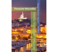 Panache Hidden Gems of Marseille: Panache Marseille (Panache Travel Guides with Pictures)