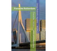 Panache Hidden Gems of Rotterdam: Rotterdam (Panache Travel Guides with Pictures)