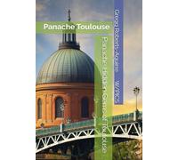 Panache Hidden Gems of Toulouse: Panache Toulouse (Panache Travel Guides with Pictures)