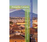 Panache Travel Guide to Catania: Panache Catania (Panache Travel Guides with Pictures)