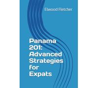 Panama 201: Advanced Strategies for Expats: 3 (The Expat's Path to Panama: From Surviving to Thriving and Beyond)