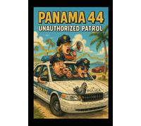 PANAMA 44: Unauthorized Patrol: Book One of the PANAMA 44 Series