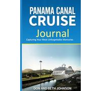 Panama Canal Cruise Journal: Capturing Your Most Unforgettable Memories