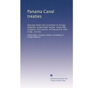 Panama Canal treaties: Hearings before the Committee on Foreign Relations, United States Senate, ninety fifth Congress, first session, on Executive N, 95th Cong., 1st sess