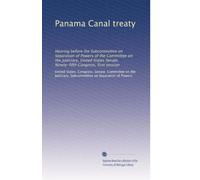 Panama Canal treaty: Hearing before the Subcommittee on Separation of Powers of the Committee on the Judiciary, United States Senate, Ninety-fifth Congress, first session: Volume 3
