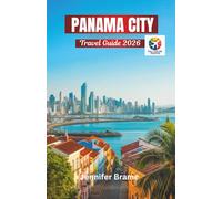 Panama City Travel Guide 2026: Essential Paths Through Culture, Neighborhoods, and Top Attractions