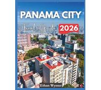 Panama City Travel Guide 2026: "Top Sights, Food, Local Experiences"