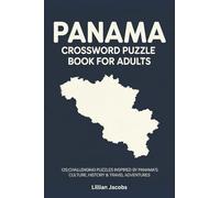 Panama Crossword Puzzle Book for Adults: 125 Challenging Puzzles Inspired by Panama’s Culture, History & Travel Adventures (Crosswords of the World)