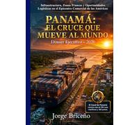Panamá: El cruce que mueve al mundo - Panama: The crossroads that moves the world: Infraestructura, Zonas Francas y Oportunidades de Inversión ... Comercial de las Américas (Edición Bilingüe)