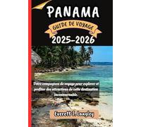 PANAMA GUIDE DE VOYAGE 2025-2026: Votre compagnon de voyage pour explorer et profiter des attractions de cette destination incontournable.