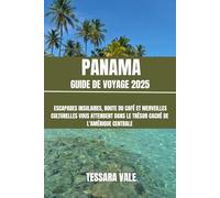 PANAMA GUIDE DE VOYAGE 2025: ESCAPADES INSULAIRES, ROUTE DU CAFÉ ET MERVEILLES CULTURELLES VOUS ATTENDENT DANS LE TRÉSOR CACHÉ DE L'AMÉRIQUE CENTRALE