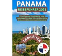 Panama Reiseführer 2025: Ein umfassender Reisebegleiter voller Insidertipps, lebendiger Kultur und den besten Stränden und Attraktionen Mittelamerikas.