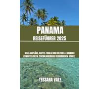 PANAMA REISEFÜHRER 2025: INSELAUSFLÜGE, KAFFEE-TRAILS UND KULTURELLE WUNDER ERWARTEN SIE IN ZENTRALAMERIKAS VERBORGENEM SCHATZ