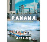 PANAMA REISEFÜHRER 2026: Der unverzichtbare Begleiter zur Erkundung der Kultur, Natur und verborgenen Schätze Panamas