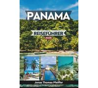 PANAMA REISEFÜHRER 2026: Entdecken Sie Skylines und Altstadtviertel, karibische Inseln, Regenwälder, Zufluchtsorte im Pazifik, Kulturen, Abenteuer und Erlebnisse in Mittelamerika.